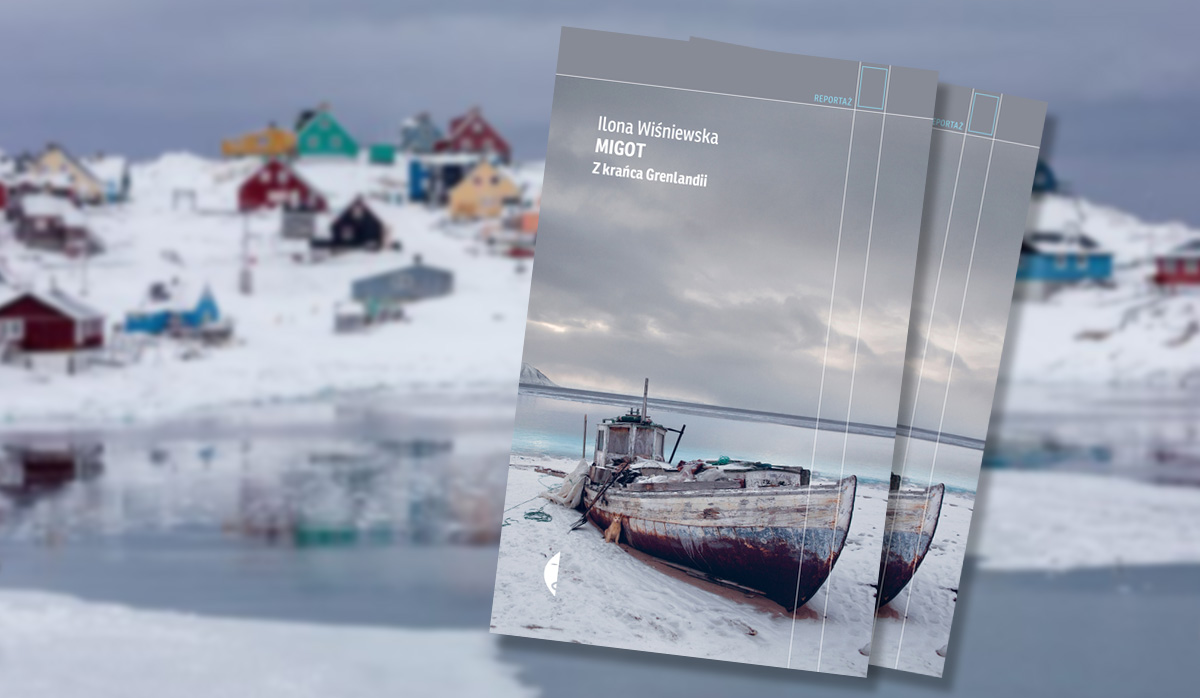 “I have to admit I have something to tell.”  About the book by Ilona Wiśniewska – “Migot.  From the outskirts of Greenland “
